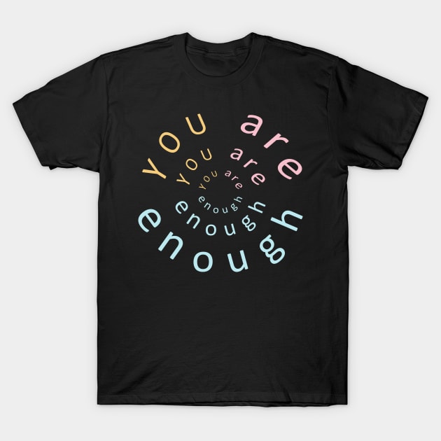 You-Are-Enough-enough-to-support-all-our Wall T-Shirt by Lucas Jacobss